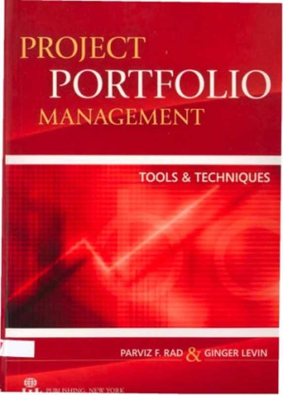 Project portfolio management tools and techniques（Parviz F Rad; Ginger Levin）（IIL Pub 2006）