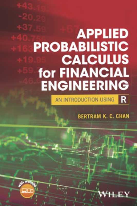 Applied Probabilistic Calculus for Financial Engineering： An Introduction Using R（Bertram K. C. Chan）（Wiley 2017）