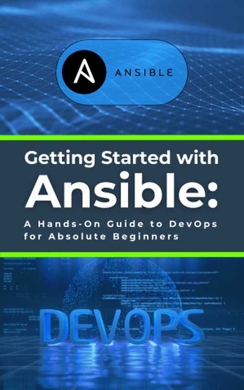 Getting Started with Ansible： A Hands-On Guide to DevOps for Absolute Beginners： Learn Essential Ansible Skills（Parvin， R.）（2024）