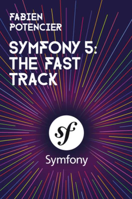 Symfony 5： The Fast Track（Fabien Potencier）（2020）