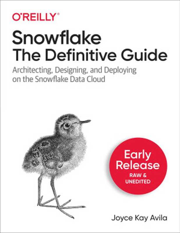 Snowflake： The Definitive Guide (Fourth Early Release)（Joyce Kay Avila）（O