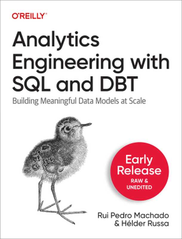 Analytics Engineering with SQL and DBT (First Early Release)（Rui Pedro Machado and Helder Russa）（O