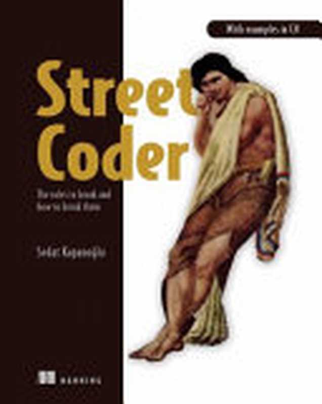 Street Coder： The rules to break and how to break them (Final Release)（Sedat Kapanoglu）（Manning Publications 2022）