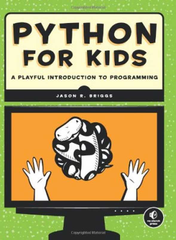 Python for Kids： A Playful Introduction to Programming（Jason R. Briggs）（No Starch Press 2013）