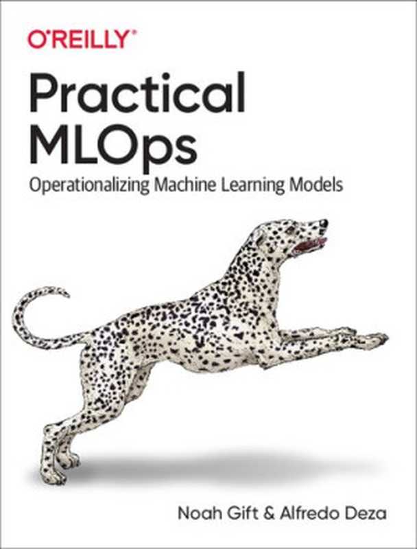 Practical MLOps： Operationalizing Machine Learning Models（Noah Gift， Alfredo Deza）（O