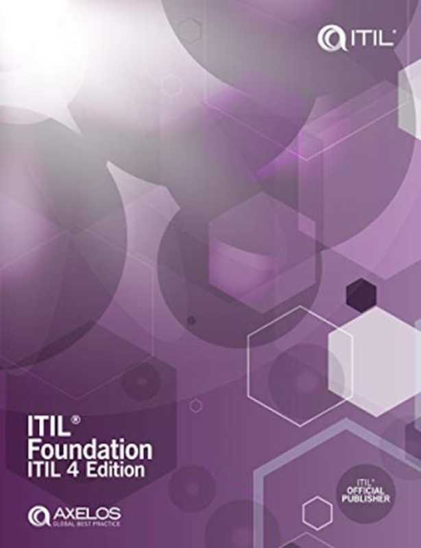 ITIL Foundation， ITIL 4 Edition（Axelos）（Axelos 2019）