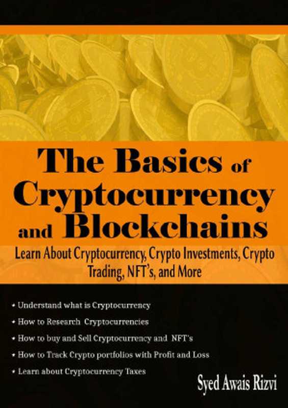 The Basics of Cryptocurrency and Blockchains： Learn about Cryptocurrency， Crypto Investments， Crypto Trading， NFT