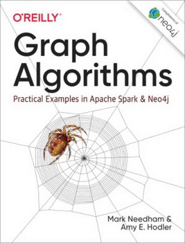 Graph Algorithms： Practical Examples in Apache Spark and Neo4j（Mark Needham， Amy E. Hodler）（O’Reilly Media 2019）