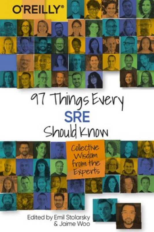 97 Things Every SRE Should Know： Collective Wisdom from the Experts（Emil Stolarsky， Jaime Woo）（O