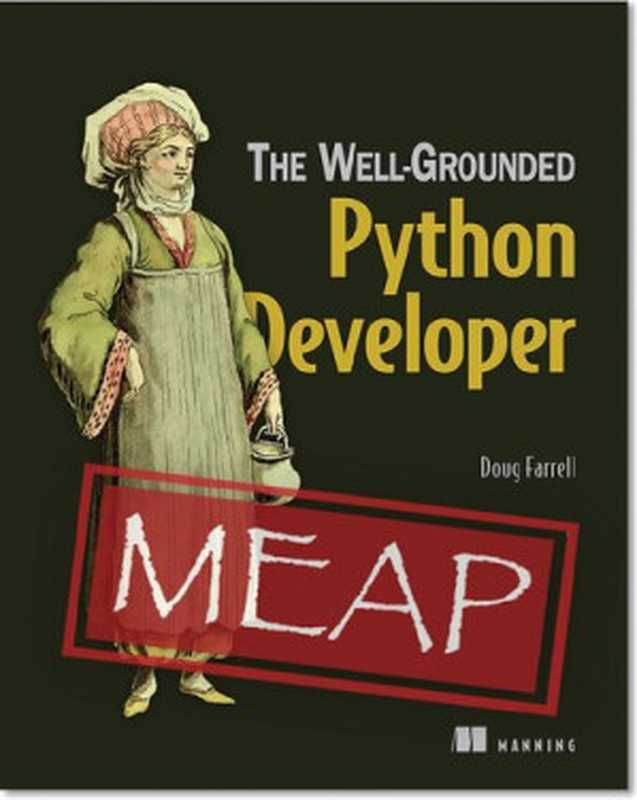 The Well-Grounded Python Developer， MEAP Version 1（Doug Farrell）（Manning Publications 2020）