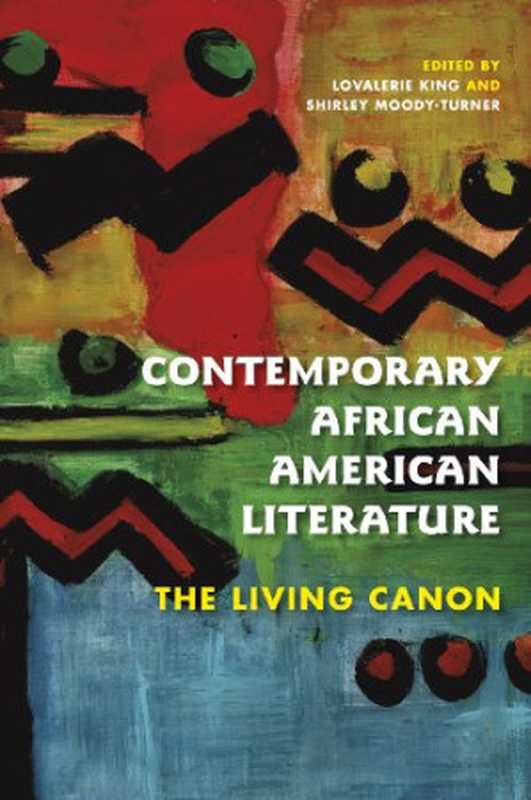 Contemporary African American Literature： The Living Canon（Lovalerie King， Shirley Moody-Turner）（Indiana University Press 2013）