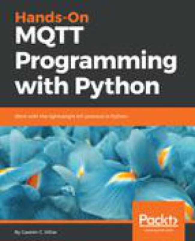 Hands-On MQTT Programming with Python（Gaston C. Hillar）（Packt Publishing 2018）