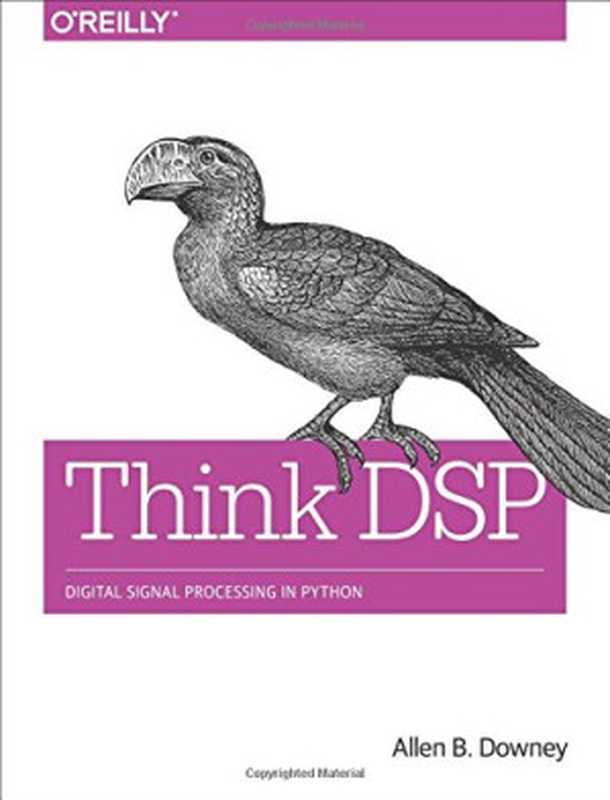 Think DSP： Digital Signal Processing in Python（Allen B. Downey）（O’Reilly Media 2016）