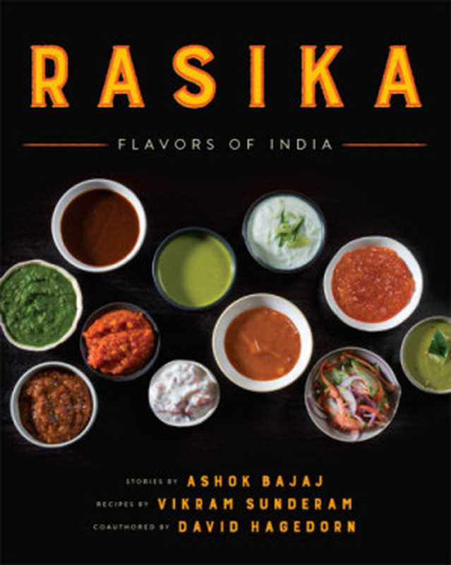 Rasika： Flavors of India（Ashok Bajaj ， Vikram Sunderam ， David Hagedorn）（Ecco 2017）