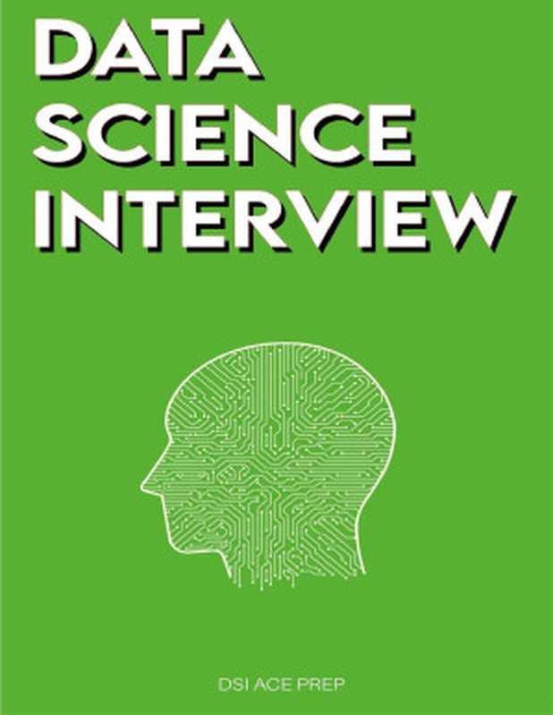 Data Science Interview： Prep for SQL， Panda， Python， R Language， Machine Learning， DBMS and RDBMS – And More – The Full Data Scientist Interview Handbook（ACE PREP， DSI）（Data Science Interview Books 2022）