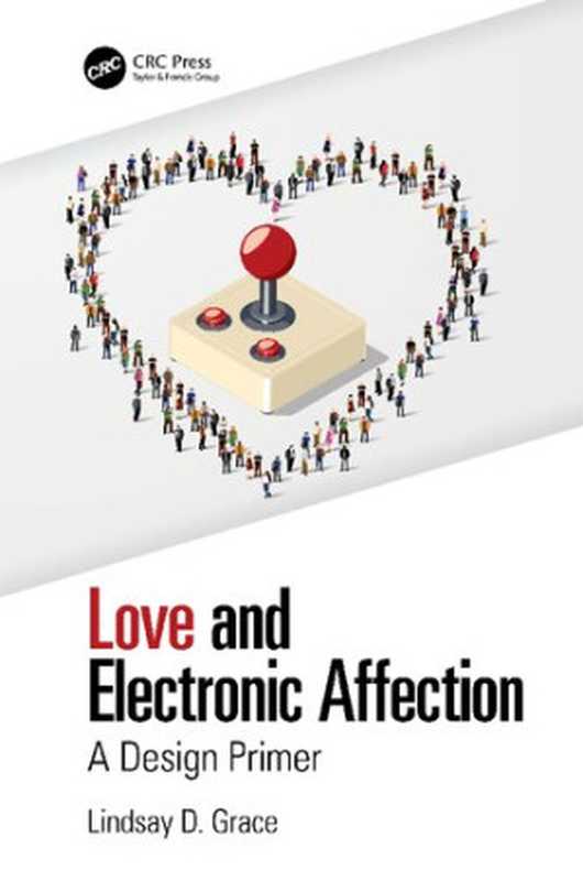 Love and Electronic Affection ; A Design Primer（Lindsay D. Grace）（CRC Press 2020）