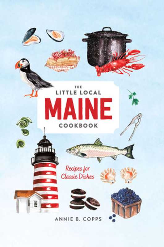 The Little Local ： Maine Cookbook（Annie B. Copps）（Countryman Press 2019）