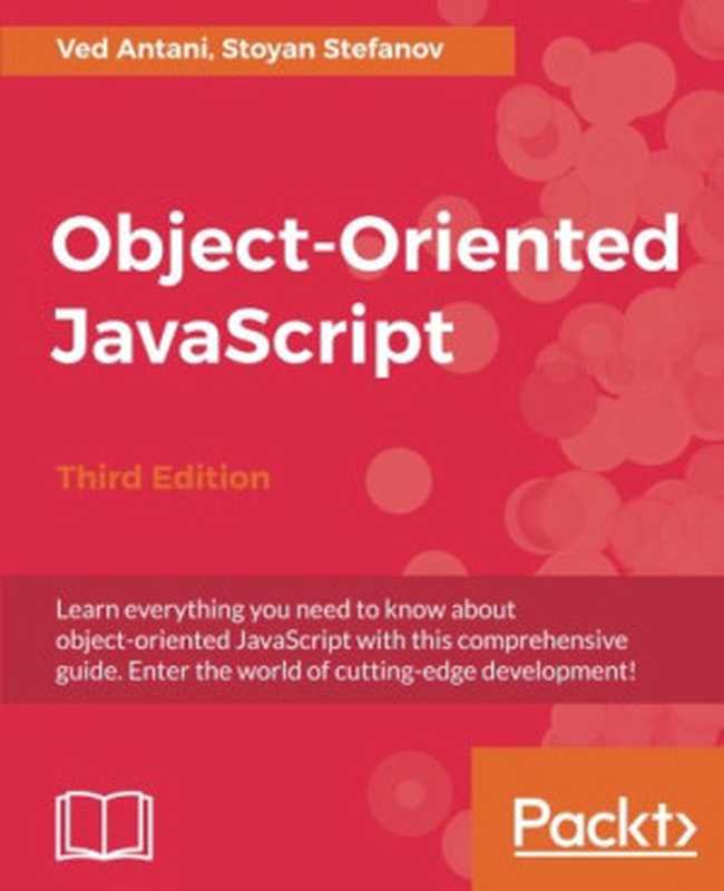 Object-Oriented JavaScript（Ved Antani， Stoyan Stefanov）（Packt Publishing 2017）