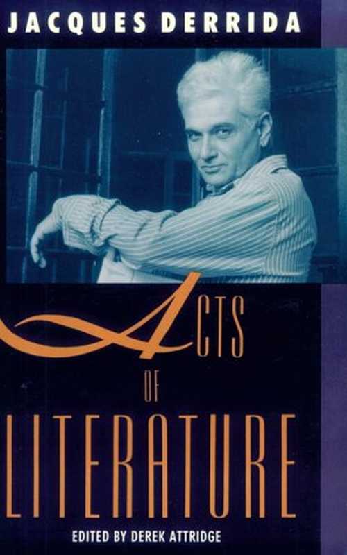 Acts of Literature（Jacques Derrida， Derek Attridge）（Routledge 1991）