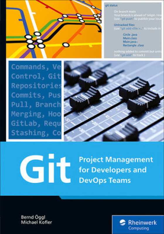 Git： Project Management for Developers and DevOps（Bernd Öggl， Michael Kofler）（Rheinwerk Computing 2022）