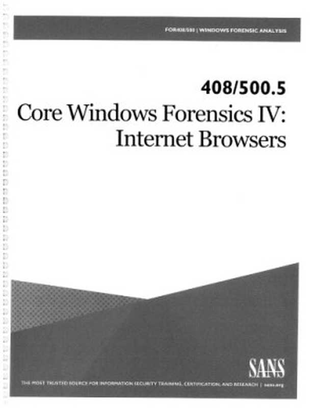 FOR500.5： Core Windows Forensics Part IV： Internet Browsers（Rob Lee， Chad Tilbury）（SANS Institute 2017）