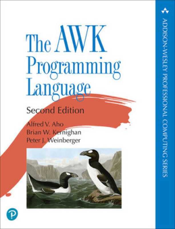 The AWK Programming Language， 2nd Edition（Aho， Alfred V.， Kernighan， Brian W.， Weinberger， Peter J.; Brian W. Kernighan; Peter J. Weinberger）（Pearson Education 2023）