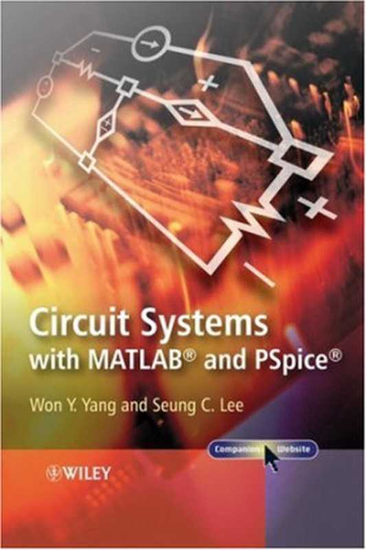 Circuit Systems with MATLAB and PSpice（Won Y. Yang， Seung C. Lee）（Wiley 2007）