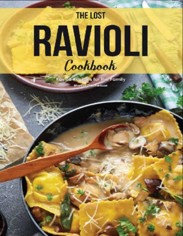 The Lost Ravioli Cookbook ： Ravioli Recipes for the Family（Martha Stephenson）（2018）