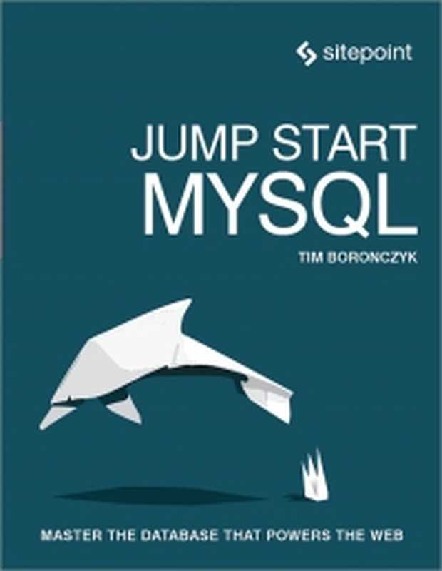 Jump Start MySQL（Timothy Boronczyk）（SitePoint 2015）