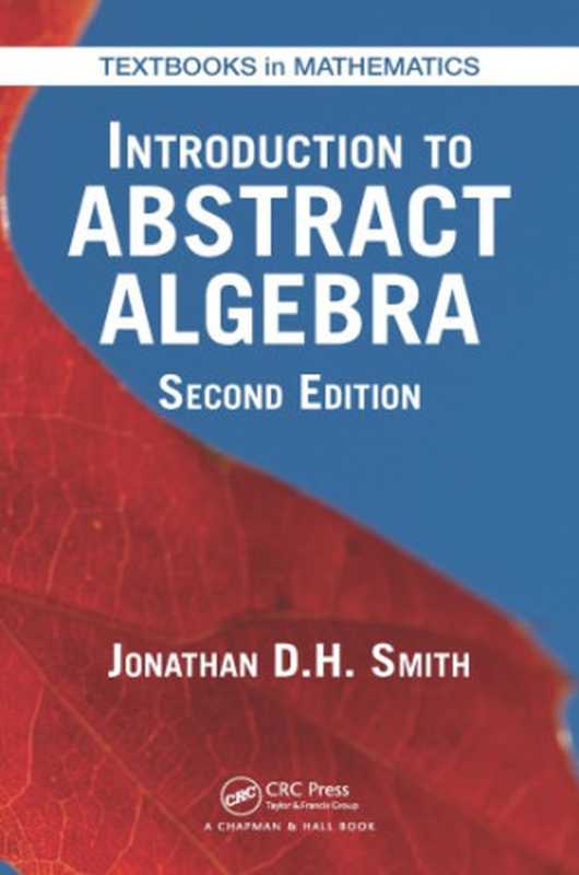 Introduction to Abstract Algebra， Second Edition（Jonathan D. H. Smith）（CRC Press 2015）