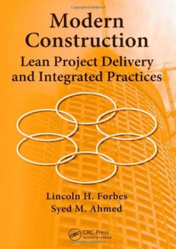 Modern Construction： Lean Project Delivery and Integrated Practices (Industrial Innovation)（Lincoln H. Forbes， Syed M. Ahmed）（CRC Press 2010）