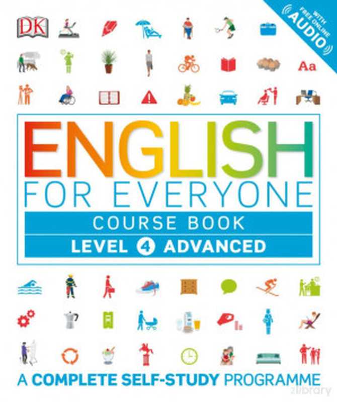 English for Everyone  Level 4  Advanced  Course Book  A Complete Self-Study Program（Victorya Boobyer  Tim Bowen  Susan Barduhn）（DK  Dorling Kindersley 2016）