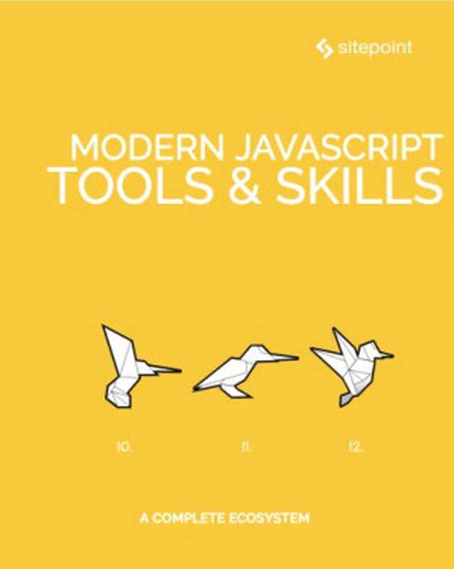 Modern JavaScript Tools & Skills（SitePoint Team）（SitePoint 2018）