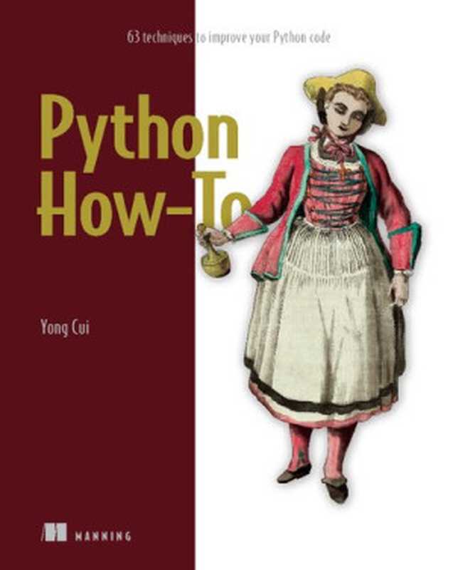 Python How-To： 63 techniques to improve your Python code（Yong Cui）（Manning Publications 2023）