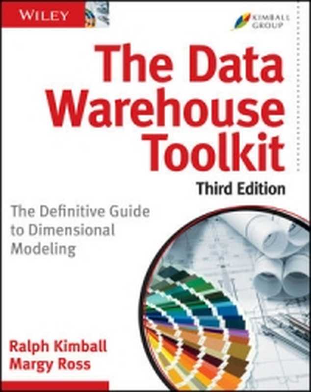 The Data Warehouse Toolkit， 3rd Edition： The Definitive Guide to Dimensional Modeling（Ralph Kimball， Margy Ross）（Wiley 2013）